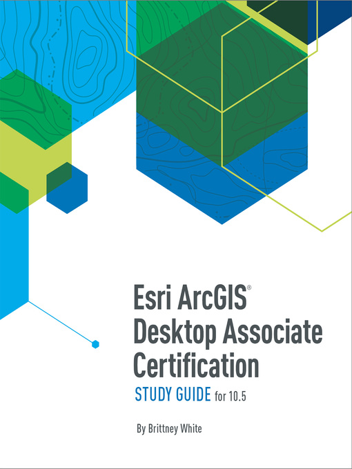 Title details for Esri ArcGIS Desktop Associate Certification Study Guide by Brittney White - Available
